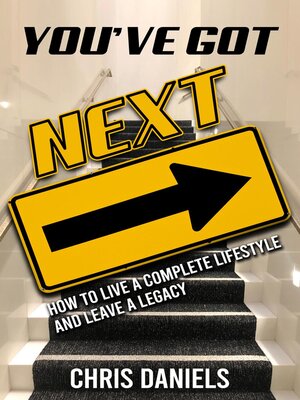 cover image of You've Got Next--How to live a Complete Lifestyle and Leave a Legacy